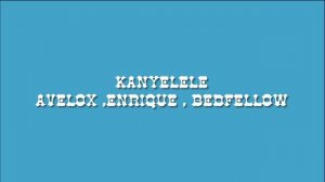 Kanyelele - Kay Figo [AVELOX_Lyo]