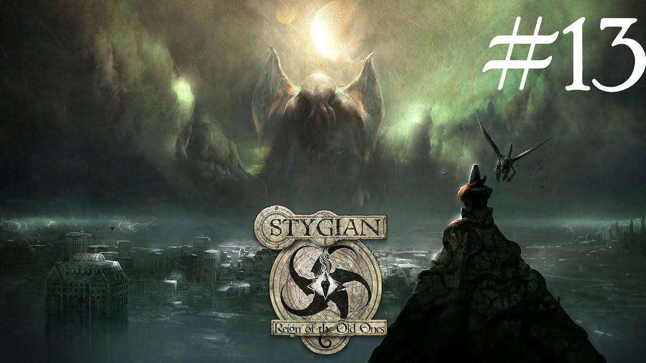 Stygian: Reign of the Old Ones. Блудный сын с Окаянной улицы #13