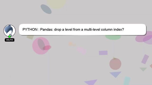 PYTHON : Pandas: drop a level from a multi-level column index? смотреть онлайн