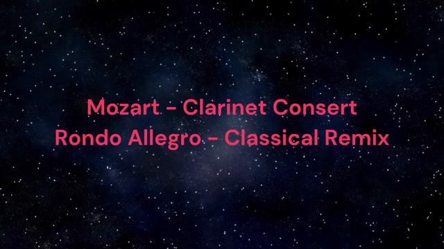 Mozart Clarinet Consert Rondo Allegro Classical Remix смотреть онлайн