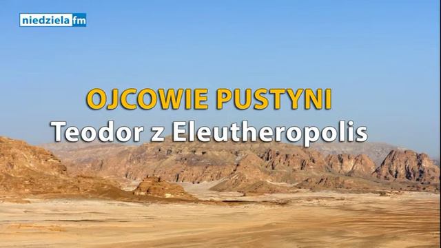 Ojcowie Pustyni – Abba Teodor z Eleutheropolis смотреть онлайн