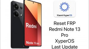Redmi Note 13 Pro Reset FRP, XyperOS, All Xiaomi Bypass FRP , Сброс Гугл Аккаунта Redmi Note 13 Pro