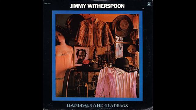 Jimmy Witherspoon - Handbags And Gladrags