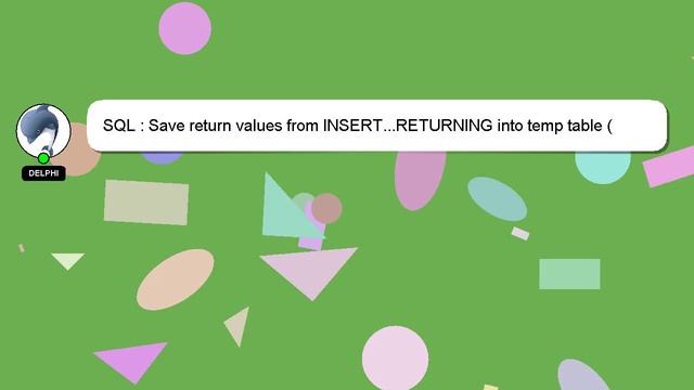 SQL : Save return values from INSERT...RETURNING into temp table (PostgreSQL) смотреть онлайн