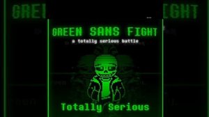 Green Sans Fight- Totally Serious 1 Hour loop