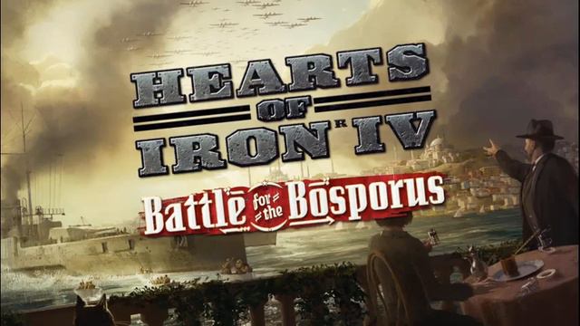 Hearts of Iron 4 - Soundtrack - Battle for the Bosporus - The End Of The War смотреть онлайн