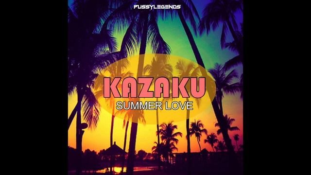 KAZAKU - SUMMER LOVE (ORIGINAL MIX) смотреть онлайн