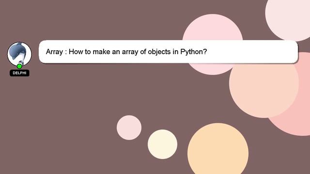 Array : How to make an array of objects in Python? смотреть онлайн