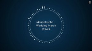 Mendelssohn   Wedding March REMIX