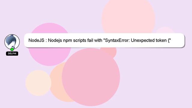NodeJS : Nodejs npm scripts fail with "SyntaxError: Unexpected token {" смотреть онлайн