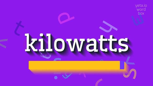 HOW TO PRONOUNCE KILOWATTS? смотреть онлайн