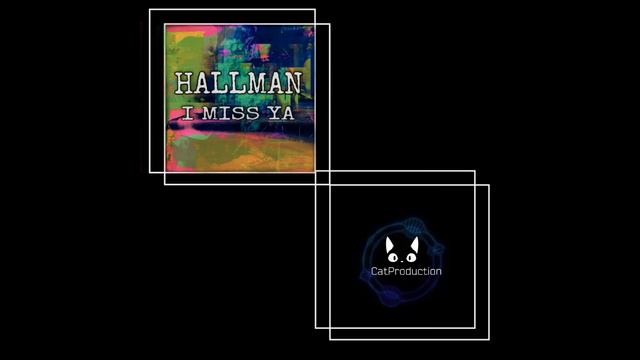 Hallman - I Miss Ya