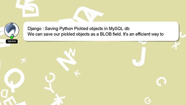 Django : Saving Python Pickled objects in MySQL db смотреть онлайн