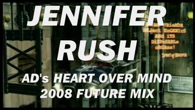 Jennifer Rush | AD's HEART OVER MIND 2008 FUTURE MIX смотреть онлайн