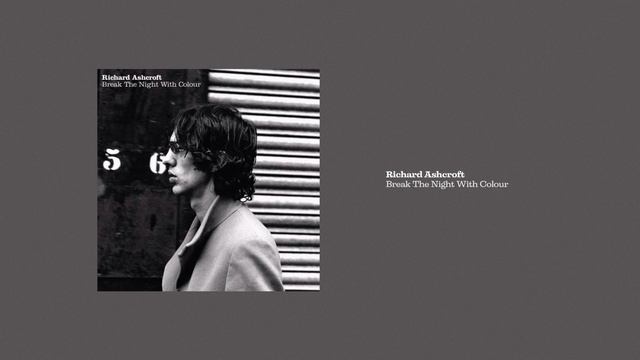 Richard Ashcroft - Break The Night With Colour смотреть онлайн