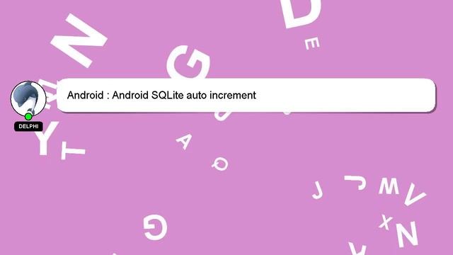 Android : Android SQLite auto increment смотреть онлайн
