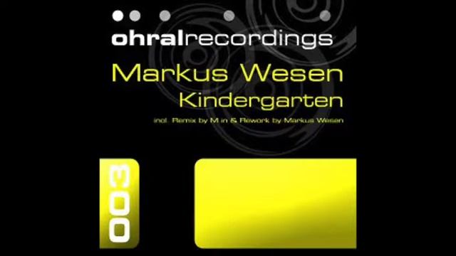 Markus Wesen - Kindergarten (M.in Remix) I taken from the EP "Kindergarten" смотреть онлайн