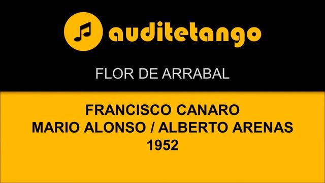 FLOR DE ARRABAL - FRANCISCO CANARO - MARIO ALONSO - ALBERTO ARENAS - 1952 - MILONGA CANTATA смотреть онлайн