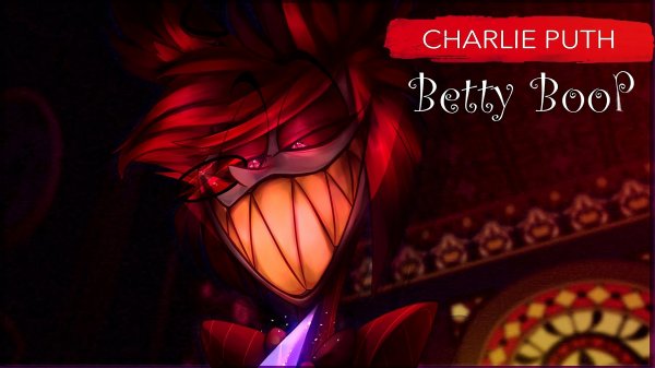 Alastor/Radio Demon - Betty Boop (Charlie Puth) || Hazbin Hotel AMV