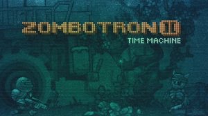 Zombotron 2 Time Machine ost - Rhythm of Delirium