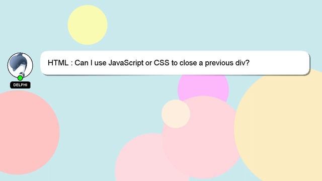 HTML : Can I use JavaScript or CSS to close a previous div? смотреть онлайн