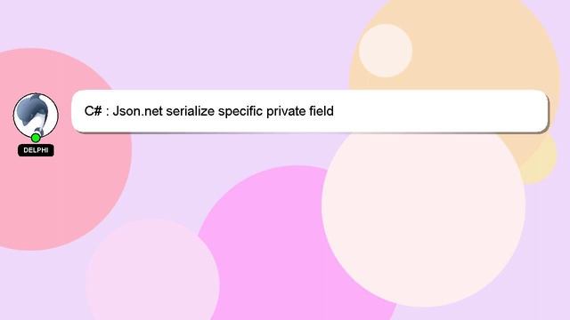 C# : Json.net serialize specific private field смотреть онлайн