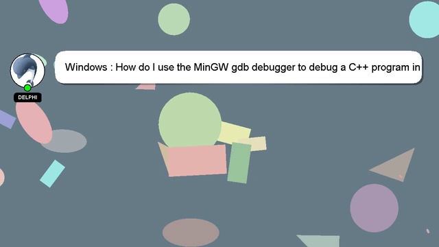 Windows : How do I use the MinGW gdb debugger to debug a C++ program in Windows? смотреть онлайн