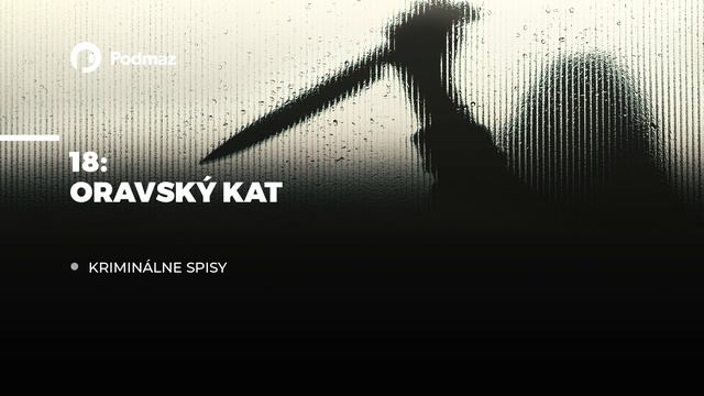 18 - Oravský kat (podcast: KRIMINÁLNE SPISY) смотреть онлайн