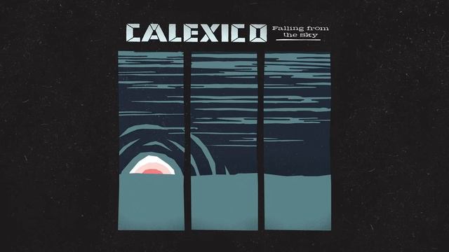 Calexico - "Falling from the Sky" смотреть онлайн