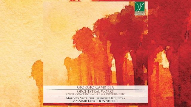 Giorgio Cambissa: Orchestral Works (Massimiliano Donninelli, Moldova State Philharmonic Orchestra) смотреть онлайн