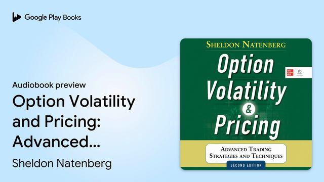 Option Volatility And Pricing: Advanced Trading… By Sheldon Natenberg · Audiobook Preview