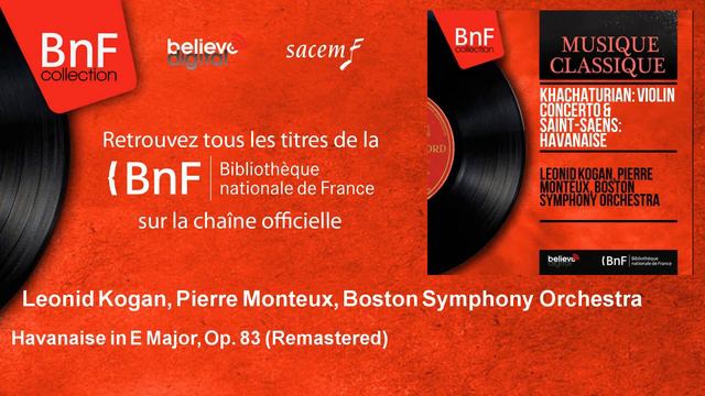 Leonid Kogan, Pierre Monteux, Boston Symphony Orchestra - Havanaise - Remastered смотреть онлайн