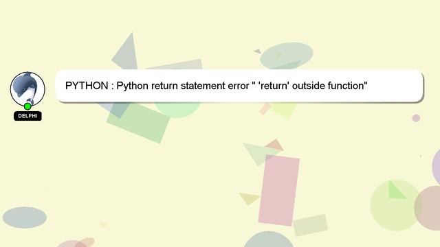 PYTHON : Python return statement error " 'return' outside function" смотреть онлайн