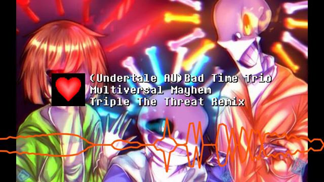 (Undertale AU) Bad Time Trio - Multiversal Mayhem | Triple the Threat Remix (13+) смотреть онлайн