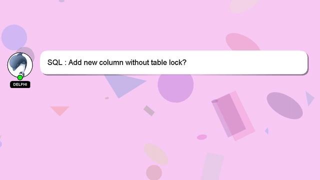 SQL : Add new column without table lock? смотреть онлайн