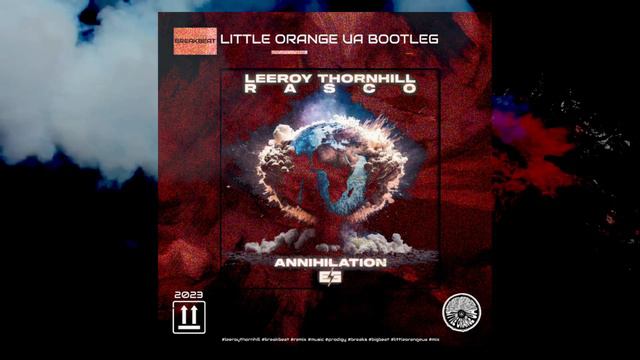 LEEROY THORNHILL & RASCO - ANNIHILATION ( LITTLE ORANGE UA BOOTLEG ) смотреть онлайн