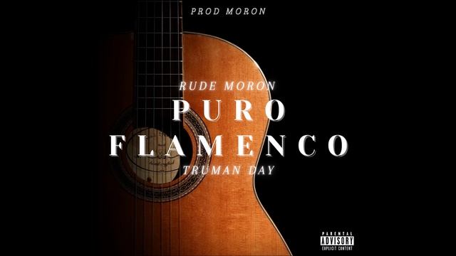 Rude Moron x Truman Day - PURO FLAMENCO смотреть онлайн