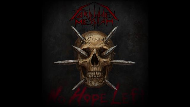FORBIDDEN MESSIAH - No Hope Left (Lyric Video) смотреть онлайн