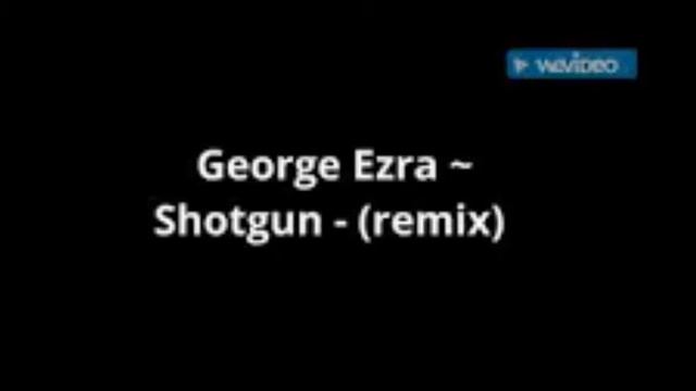 GEORGE EZRA SHOTGUN BOOTLEG REMIX! смотреть онлайн