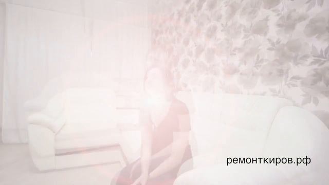 Ремонт в Кирове. Отзыв наших клиентов смотреть онлайн