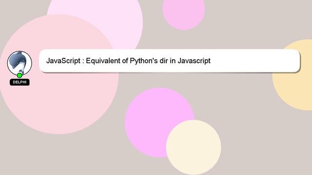 JavaScript : Equivalent of Python's dir in Javascript смотреть онлайн