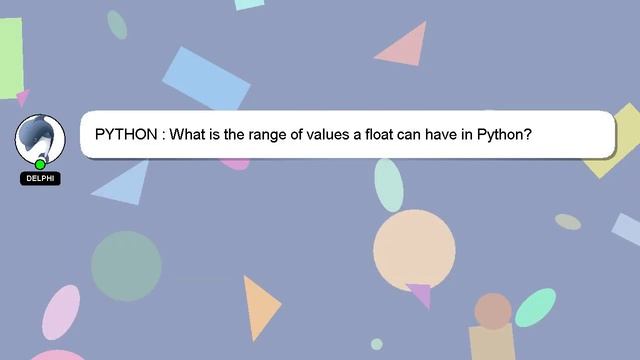 PYTHON : What is the range of values a float can have in Python? смотреть онлайн