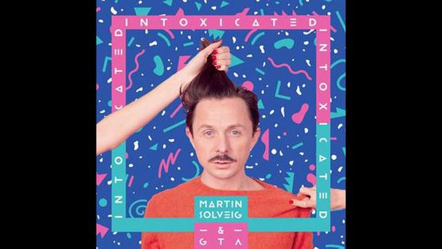 Martin Solveig & Good Times Ahead : Intoxicated