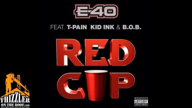 E-40 ft. T-Pain, Kid Ink & B.o.B - Red Cup [Thizzler.com] смотреть онлайн