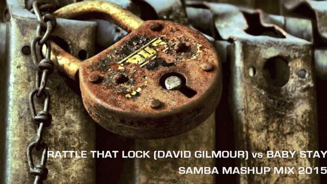 Rattle That Lock David Gilmour Vs Baby Stay - Samba Mashup Mix 2015 (FREE DOWNLOAD LINK ) смотреть онлайн