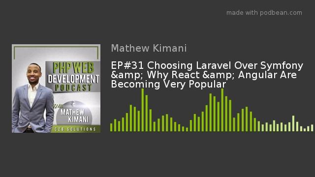 EP#31 Choosing Laravel Over Symfony & Why React & Angular Are Becoming Very Popular смотреть онлайн