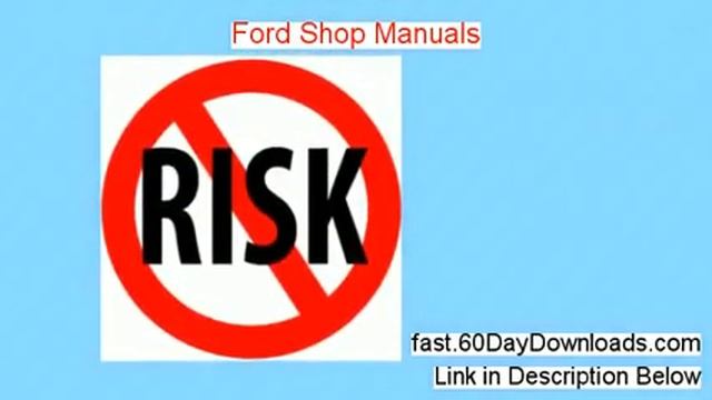Ford Shop Manuals Download eBook 60 Day Risk Free - ACCESS WITHOUT RISK TODAY смотреть онлайн