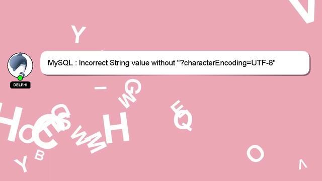 MySQL : Incorrect String value without "?characterEncoding=UTF-8" смотреть онлайн