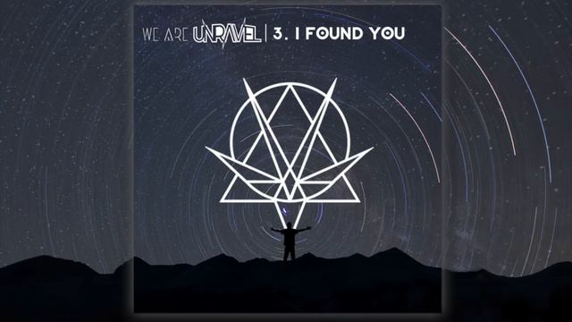 We Are Unravel - I Found You (Original Mix) смотреть онлайн