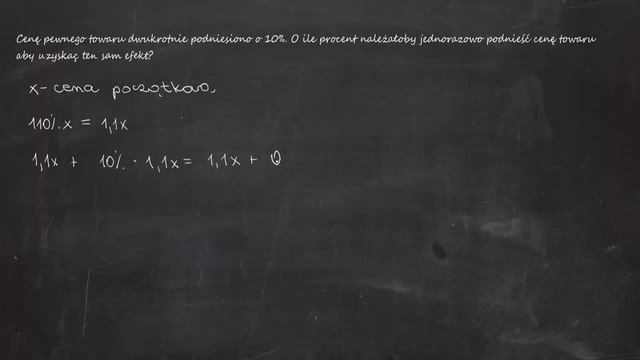 Cenę Pewnego Towaru Dwukrotnie Podniesiono O 10%. O Ile Procent Należałoby Jednorazowo Podnieść Cen